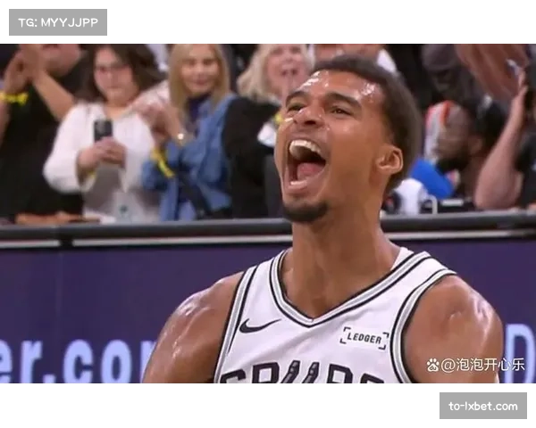 文班亚马单节25分创纪录 马刺新秀成长轨迹获教练肯定 文班亚马单节25分创纪录 马刺新秀成长轨迹获教练肯定